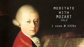 Meditate with Mozart  432Hz Classical Music  Vol 2 [upl. by Retse]