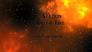 The Station Nightclub Fire  A Short Documentary  Fascinating Horror [upl. by Marasco581]