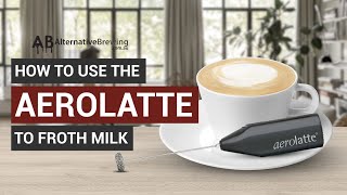 How To Use the AeroLatte To Froth Milk [upl. by Nohsar701]